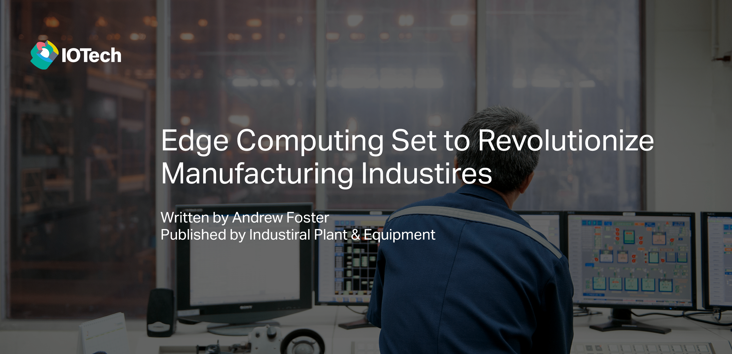 Edge Computing Set to Revolutionize Manufacturing Industries