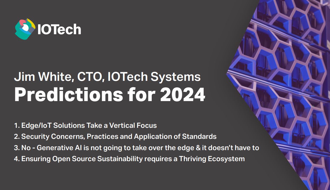 Jim White, IOTech CTO's 2024 Predictions