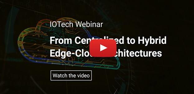 Webinar Video: From Centralized to Hybrid Edge-Cloud Architectures